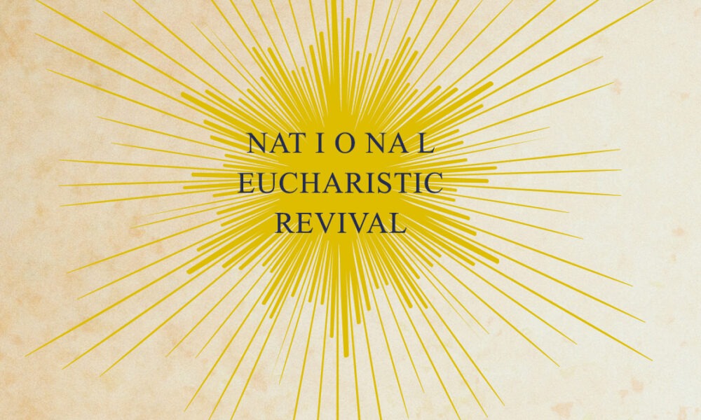 National Eucharistic Revival | Catholic Life - The Roman Catholic ...